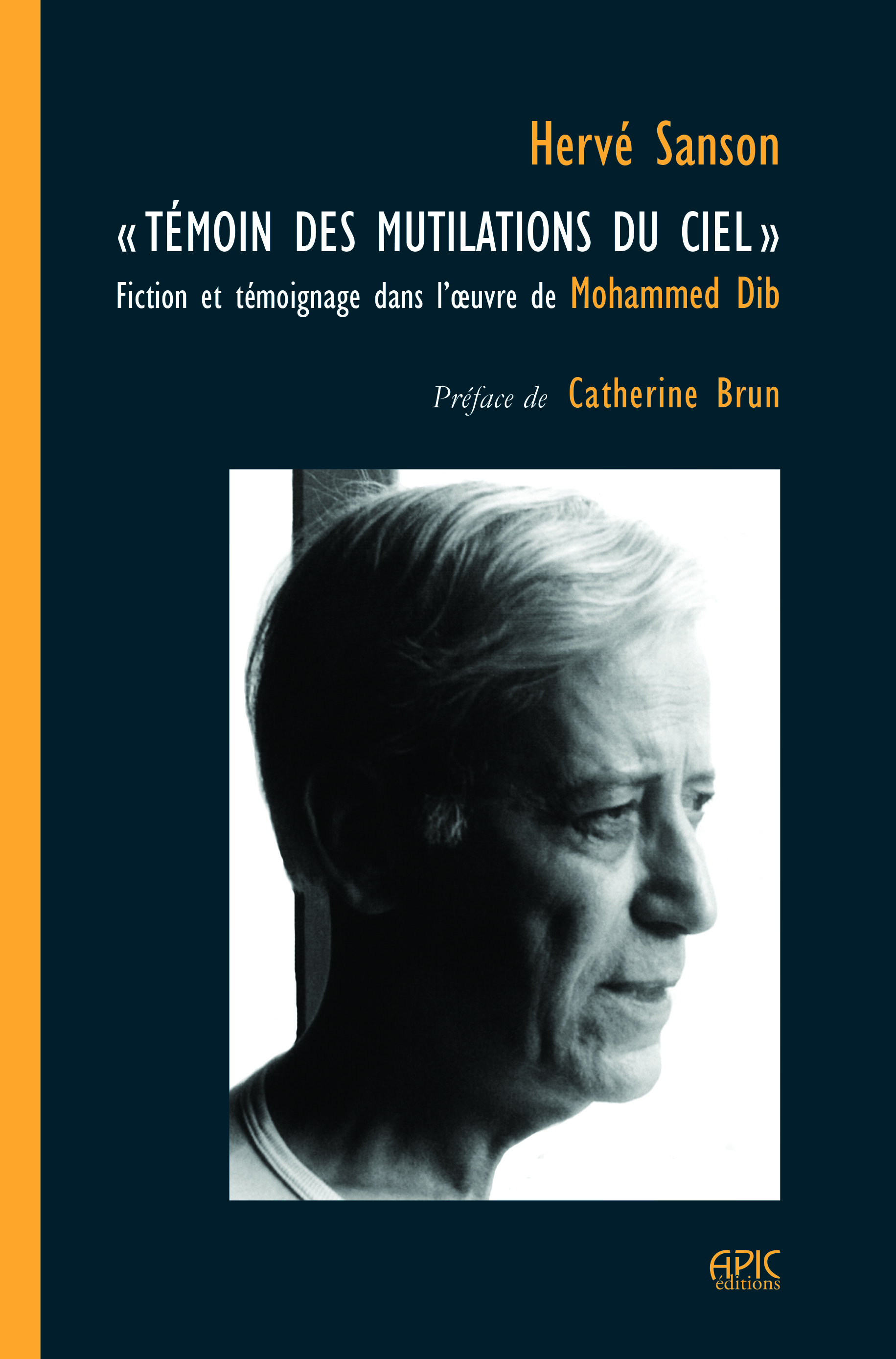 Témoin des mutilations du ciel. Fiction et témoignage dans l&rsquo;oeuvre de Mohammed Dib