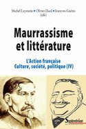 Maurrassisme et Littérature, L’Action française. Culture, société, politique IV
