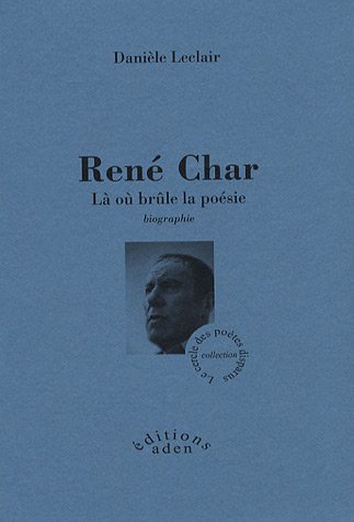 René Char. Là où brûle la poésie