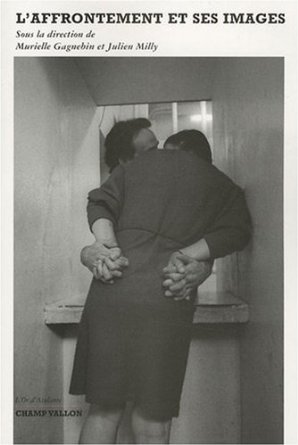 L&rsquo;affrontement et ses images