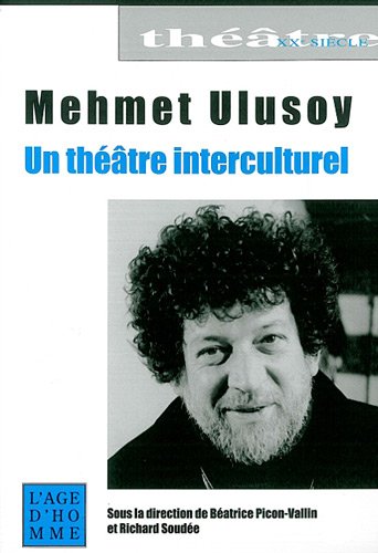 Mehmet Ulusoy. Un théâtre interculturel.