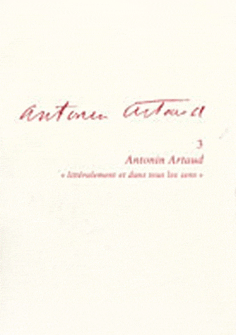 Antonin Artaud 3 – « Littéralement et dans tous les sens »