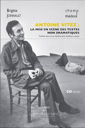 Antoine Vitez. La mise en scène des textes non dramatiques