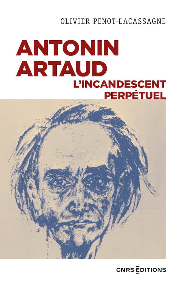 Antonin Artaud l&rsquo;incandescent perpétuel