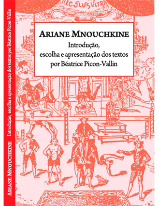 Ariane Mnouchkine. Introdução, escolha e presentação dos textos por Béatrice Picon-Vallin