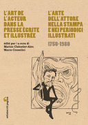 L&rsquo;art de l&rsquo;acteur dans la presse écrite et illustrée / L&rsquo;arte dell&rsquo;attore nella stampa e nei periodici illustrati (1750-1980)