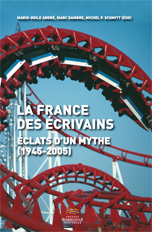 La France des écrivains. Éclats d&rsquo;un mythe (1945-2005)
