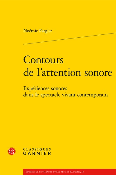 Contours de l’attention sonore. Expériences sonores dans le spectacle vivant contemporain