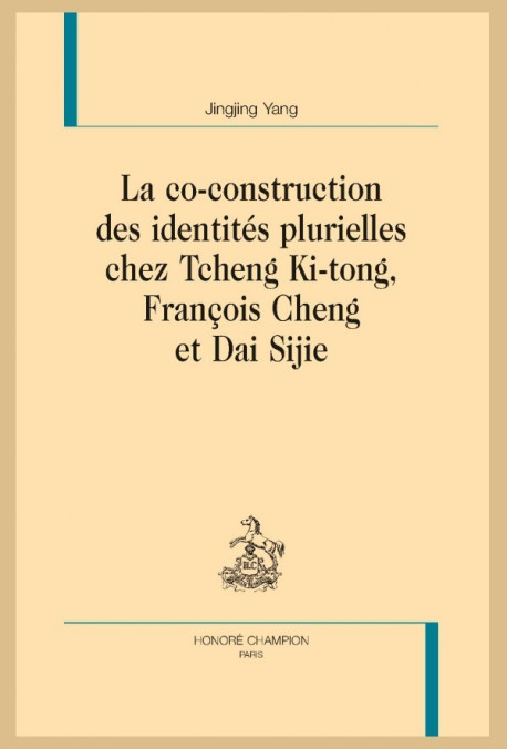 La co-construction des identités plurielles chez Tcheng Ki-tong; François Cheng et Dai Sijie