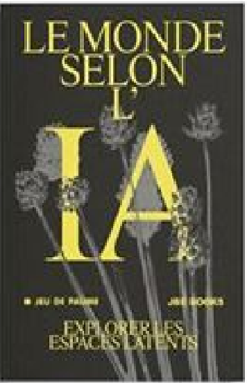 Le monde selon l&rsquo;IA. Explorer les espaces latents