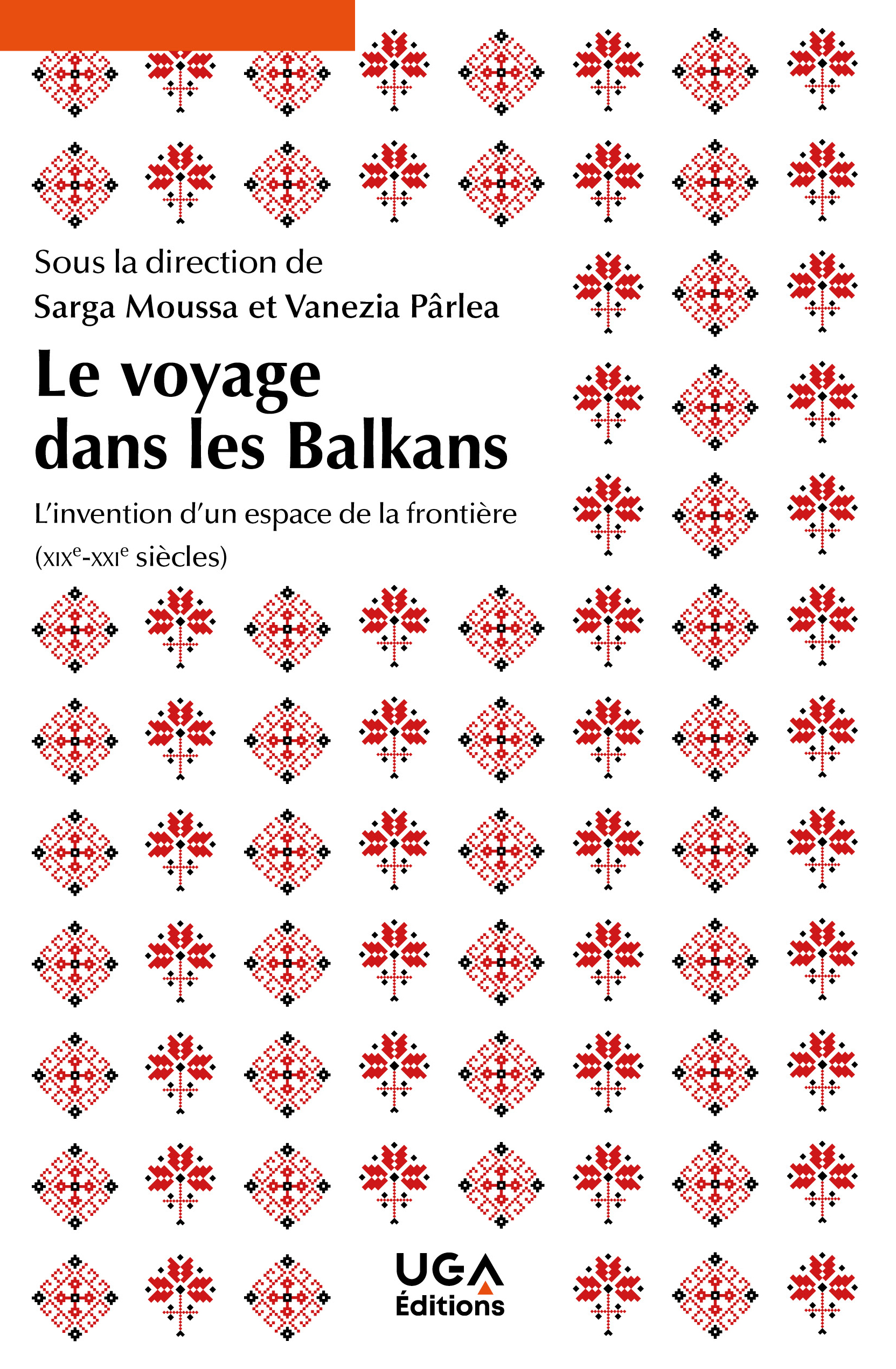 Le voyage dans les Balkans. L&rsquo;invention d&rsquo;un espace de la frontière (XIXe-XXIe siècles)