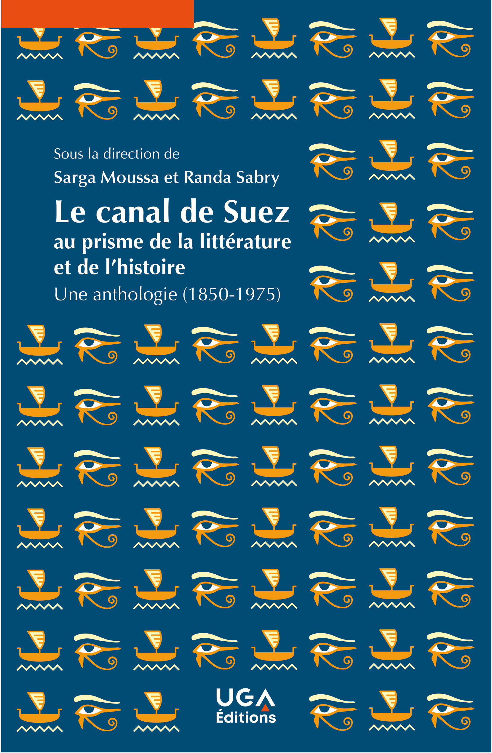 Le canal de Suez au prisme de la littérature et de l&rsquo;histoire. Une anthologie (1850-1975)