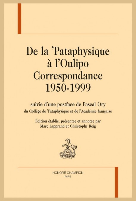 De la ’Pataphysique à l&rsquo;Oulipo. Correspondance 1950-1999