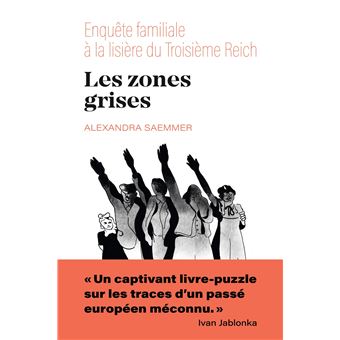 Les zones grises. Enquête familiale aux lisières du Troisième Reich