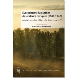 Evolutions/Révolutions des valeurs critiques (1860-1940). Mutations des idées de littératures – 2