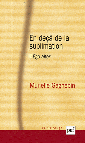 « En deçà de la sublimation. L&rsquo;Ego alter » de Murielle Gagnebin