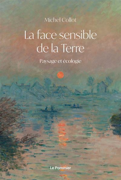 «La face sensible de la Terre. Paysage et écologie»
