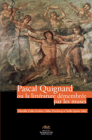 Pascal Quignard. La littérature démembrée par le muses