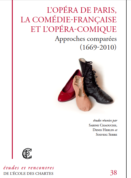 L’Opéra de Paris, la Comédie-Française et l’Opéra-comique. Approches comparées (1669-2010)