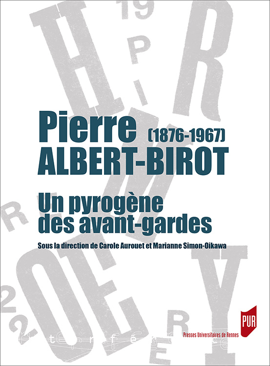 Pierre Albert-Birot (1876-1967) – Un pyrogène des avant-gardes