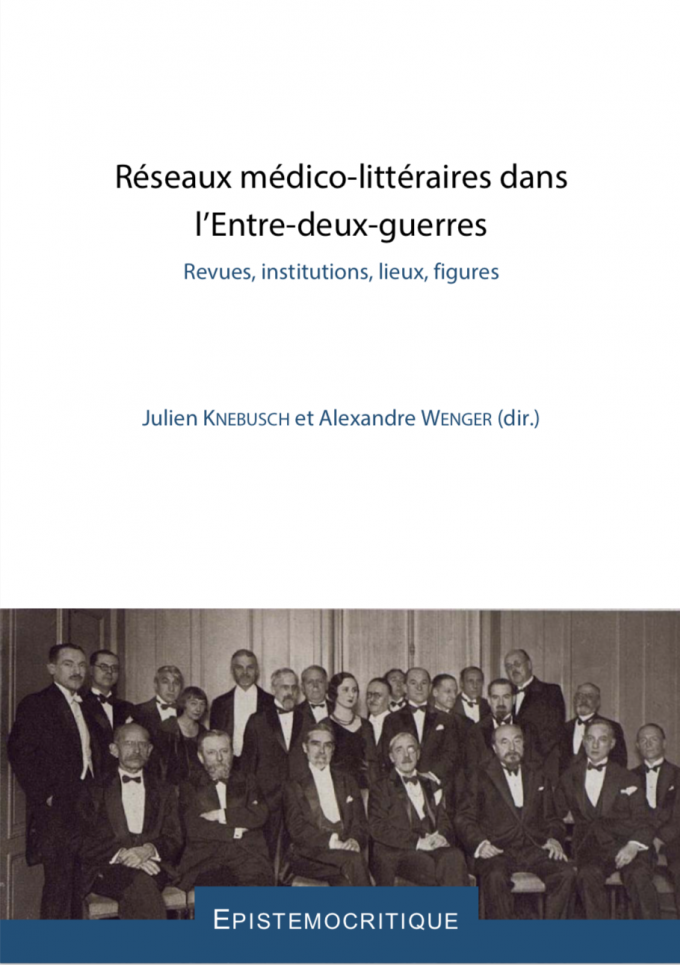 Réseaux médico-littéraires dans l&rsquo;Entre-deux-guerres. Revues, institutions, lieux, figures