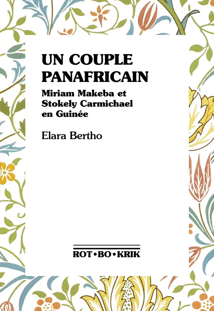 Un couple panafricain. Miriam Makeba et Stokely Carmichael en Guinée